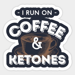 I Run On Coffee & Ketones Keto Sticker